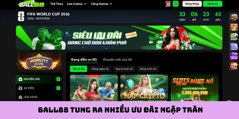 Ball88 tung ra nhiều ưu đãi ngập tràn