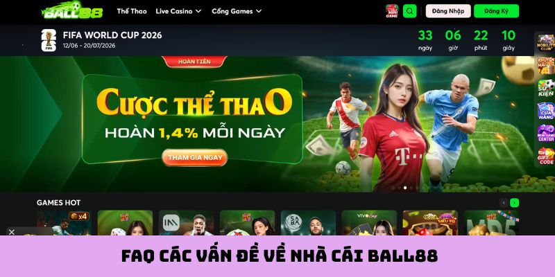 FAQ các vấn đề về nhà cái Ball88